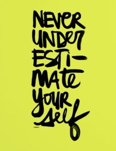 How Positive Quotes Can Improve Your Mood Seven Positive quotes -Never Under Estimate Yourself